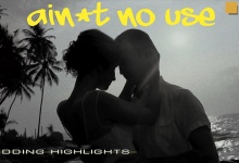 Wedding Highlights (Ain't No Use)